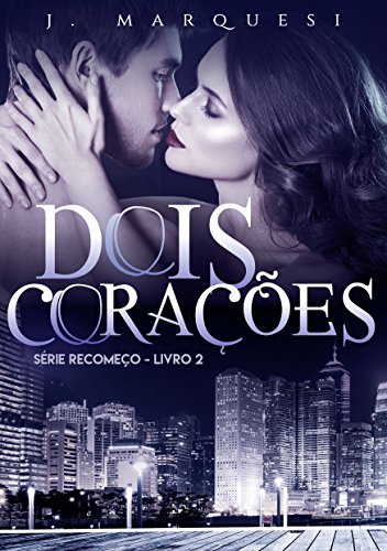 Ler Dois Corações: volume único (Recomeço Livro 2), do autor J. Marquesi