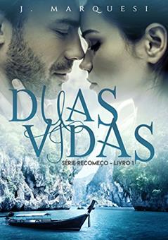 Duas Vidas: - volume único (Recomeço Livro 1), do autor J. Marquesi