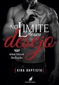 Ler No limite de seu desejo: Sedução (Telles Livro 1), do autor Kira Baptista