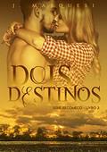 Ler Dois Destinos: Volume único (Recomeço Livro 3), do autor J. Marquesi