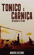Ler Tonico e Carniça no Bairro de Fátima, do autor Marcus Rezende