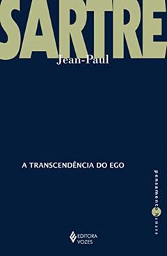 A transcendência do Ego: Esboço de uma descrição fenomenológica, do autor Jean-Paul Sartre
