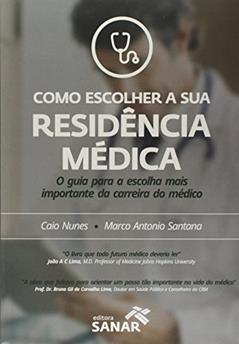 Como Escolher a sua Residência Médica, do autor Caio Nunes; Marco Antônio Santana