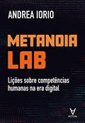 Ler Metanoia lab: Lições Sobre Competências Humanas na era Digital, do autor Andrea Iorio Ler Metanoia lab: Lições Sobre Competências Humanas na era Digital, do autor Andrea Iorio