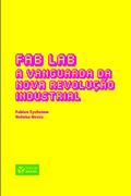 Ler Fab Lab: A Vanguarda Da Nova Revolucao Industrial: A Vanguarda da Nova Revolução Industrial, do autor Fabien Eychenne; Heloisa Neves Ler Fab Lab: A Vanguarda Da Nova Revolucao Industrial: A Vanguarda da Nova Revolução Industrial, do autor Fabien Eychenne; Heloisa Neves