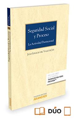 Seguridad Social y Proceso (Papel + e-book): La actividad prestacional, do autor Juan Ignacio del Valle de Joz