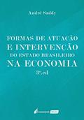 Ler Formas de Atuação e Intervenção do Estado Brasileiro na Economia, do autor André Saddy Ler Formas de Atuação e Intervenção do Estado Brasileiro na Economia, do autor André Saddy