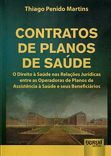 Ler Contratos de Planos de Saúde - O Direito à Saúde nas Relações Jurídicas entre as Operadoras de Planos de Assistência à Saúde e Seus Beneficiários, do autor Thiago Penido Martins