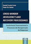Ler Cross-Border Insolvency And Recovery Proceedings - Insolvência Transnacional e Processos de Recuperação de Empresas, do autor Daniel Carnio Costa e Peter Ch. Sester Ler Cross-Border Insolvency And Recovery Proceedings - Insolvência Transnacional e Processos de Recuperação de Empresas, do autor Daniel Carnio Costa e Peter Ch. Sester