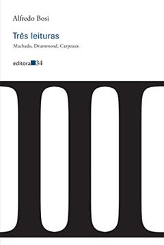 Três leituras: Machado, Drummond, Carpeaux, do autor Alfredo Bosi