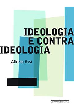 Ideologia e contraideologia, do autor Alfredo Bosi
