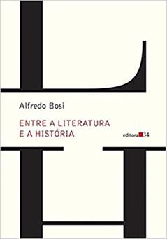 Entre a literatura e a história, do autor Alfredo Bosi