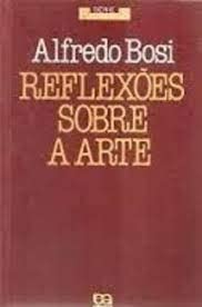 Reflexões Sobre a Arte, do autor Alfredo Bosi