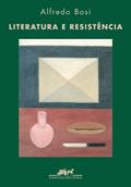 Ler Literatura e resistência, do autor Alfredo Bosi Ler Literatura e resistência, do autor Alfredo Bosi