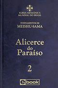 Ler Alicerce do Paraíso - vol. 2 (Ensinamentos de Meishu-Sama), do autor Meishu Sama Ler Alicerce do Paraíso - vol. 2 (Ensinamentos de Meishu-Sama), do autor Meishu Sama
