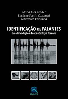 Identificacão de Falantes: Uma Introdução à Fonoaudiologia Forense, do autor Maria Inês Rehder