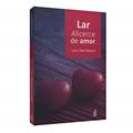 Ler Lar, Alicerce de Amor, do autor Lucy Dias Ramos