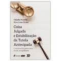 Ler Coisa Julgada E Estabilização Da Tutela Antecipada - 2019, do autor Cláudio Ricardo Silva Lima Júnior Ler Coisa Julgada E Estabilização Da Tutela Antecipada - 2019, do autor Cláudio Ricardo Silva Lima Júnior