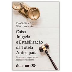 Coisa Julgada E Estabilização Da Tutela Antecipada - 2019, do autor Cláudio Ricardo Silva Lima Júnior