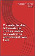 Ler O controle dos tribunais de contas sobre os contratos administrativos, do autor Amauri Feres Saad