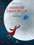 Ler Valentina cabeça na Lua, do autor Adriana Falcão Ler Valentina cabeça na Lua, do autor Adriana Falcão