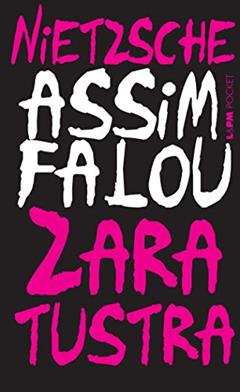 Assim Falou Zaratustra: um Livro Para Todos e Para Ninguém, do autor Friedrich Nietzsche