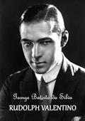 Ler Rudolph Valentino, do autor George Batista Da Silva Ler Rudolph Valentino, do autor George Batista Da Silva
