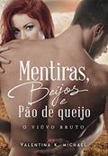 Ler Mentiras, Beijos e Pão de queijo : O viúvo bruto, do autor Valentina K. Michael Ler Mentiras, Beijos e Pão de queijo : O viúvo bruto, do autor Valentina K. Michael