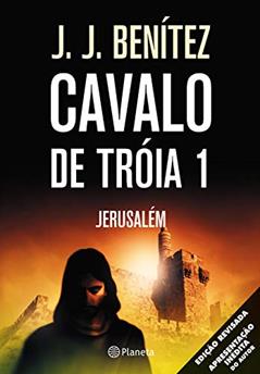 Cavalo de Tróia 1 - Jerusalém, do autor J.J. Benitez