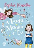 Ler A fada mamãe e eu, do autor Sophie Kinsella Ler A fada mamãe e eu, do autor Sophie Kinsella