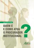 Ler Quem é e como atua o procurador institucional?, do autor Gisele Souza do Amaral Ler Quem é e como atua o procurador institucional?, do autor Gisele Souza do Amaral