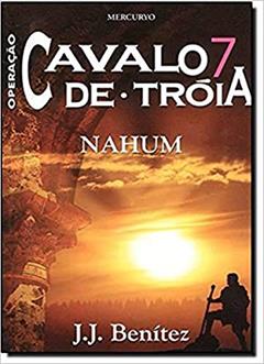 Operação Cavalo De Troia. Nahum - Volume 7, do autor J. J. Benitez