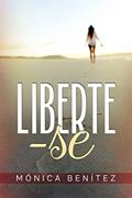 Ler Liberte-se, do autor Mónica Benítez
