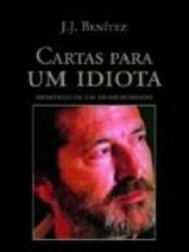 Ler Cartas Para Um Idiota, do autor J. J Benitez Ler Cartas Para Um Idiota, do autor J. J Benitez