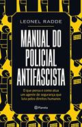 Ler Manual do policial antifascista: O que pensa e como atua um agente de segurança que luta pelos direitos, do autor Leonel Radde