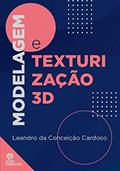 Ler Modelagem e Texturização 3D, do autor Leandro da Conceição Cardoso