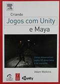Ler Criando Jogos com Unity e Maya, do autor Adam Watkins Ler Criando Jogos com Unity e Maya, do autor Adam Watkins
