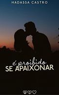 Ler É proibido se apaixonar, do autor Hadassa Castro