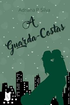 A Guarda-Costas, do autor Adriana P. Silva