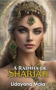 A Rainha de Sharjah, do autor Lidayana Maia