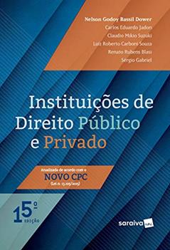 Instituições de direito público e privado - 15ª edição de 2017, do autor Nelson Godoy Bassil Dower; Sérgio Gabriel; Carlos Eduardo Jadon; Renato Rubens Blasi; Luiz Roberto Carboni Souza; Claudio Mikio 