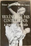 Ler Violência de pais contra filhos: a tragédia revisitada, do autor Viviane Nogueira de Azevedo Guerra