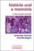 Ler História oral e memória: A cultura popular revisitada, do autor Antonio Torres Montenegro