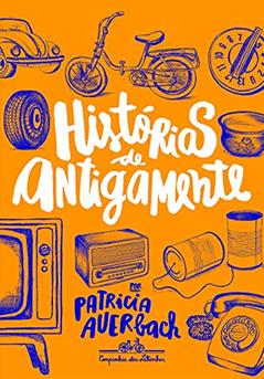 Histórias de antigamente, do autor Patricia Auerbach