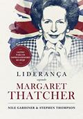 Ler Liderança Segundo Margaret Thatcher: Lições para os empreendedores de hoje, do autor Nile Gardiner; Stephen Thompson