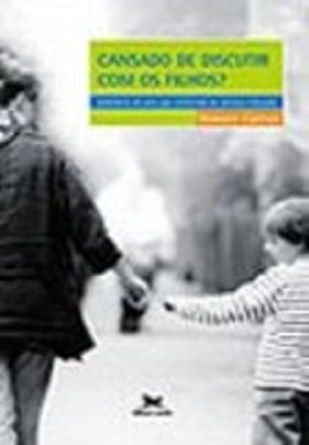 Cansado de Discutir com os Filhos? Sabedoria de Pais que Estiveram na Mesma Situação. Caminhos da Psique, do autor Vários Autores