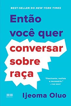 Então você quer conversar sobre raça, do autor Ijeoma Oluo