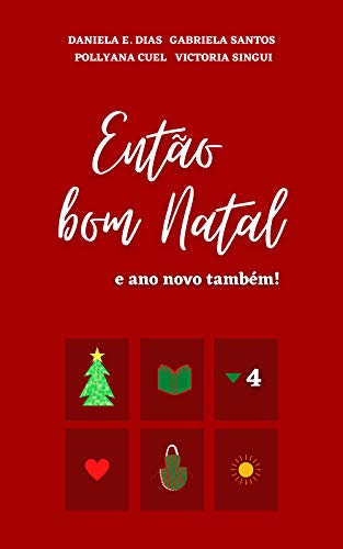 Ler Então bom Natal: e ano novo também!, do autor Gabriela Santos; Daniela E. Dias; Pollyana Cuel; Victoria Singui