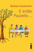 Ler E então Paulette, do autor Barbara Constantine Ler E então Paulette, do autor Barbara Constantine