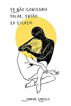 Eu não conseguia falar, então eu escrevi, do autor Sabrine Cantele
